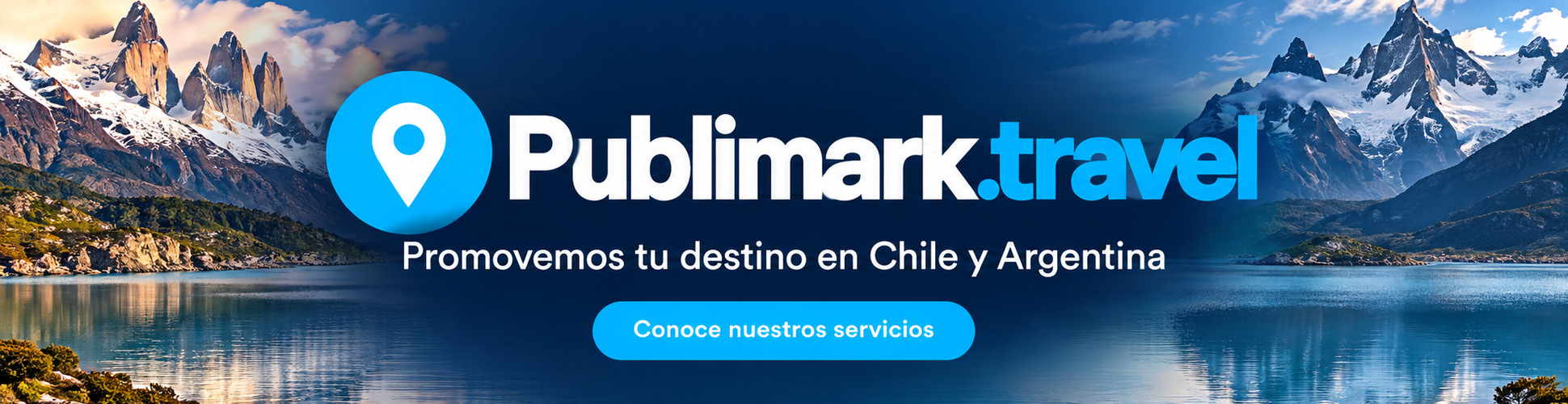 Publimark.travel: promovemos tu destino en Chile y Argentina